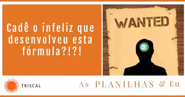 imagem de Cadê o infeliz que desenvolveu esta fórmula?!?! Post #4 - As Planilhas & Eu